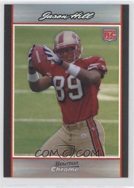 2007 Bowman Chrome - [Base] - Refractor #BC89 - Jason Hill