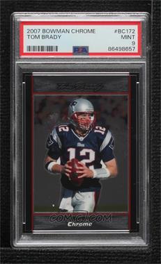 2007 Bowman Chrome - [Base] #BC172 - Tom Brady [PSA 9 MINT]