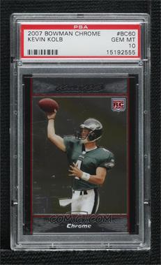 2007 Bowman Chrome - [Base] #BC60 - Kevin Kolb [PSA 10 GEM MT]