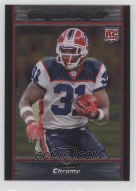 2007 Bowman Chrome - [Base] #BC99 - Dwayne Wright