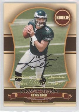 2007 Donruss Classics - [Base] - Significant Signatures Gold #153 - Rookie - Kevin Kolb /100