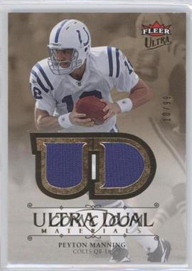 2007 Fleer Ultra - Dual Materials - Gold #UDM-PM - Peyton Manning /99