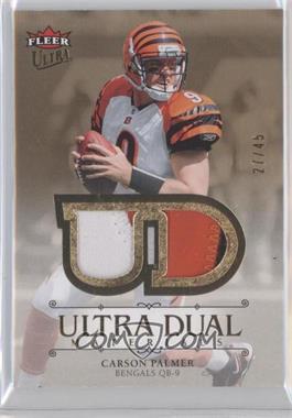 2007 Fleer Ultra - Dual Materials - Patches #UDM-CP - Carson Palmer /45