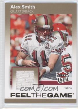 2007 Fleer Ultra - Feel The Game - Memorabilia #FTG-AS - Alex Smith