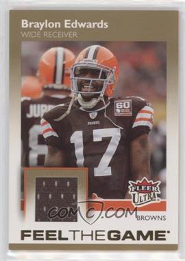 2007 Fleer Ultra - Feel The Game - Memorabilia #FTG-BE - Braylon Edwards