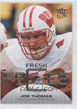 2007 Fleer Ultra - Fresh Faces #FF-JT - Joe Thomas