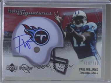 2007 NFL Sweet Spot - [Base] #128 - Rookie Signatures - Paul Williams /799