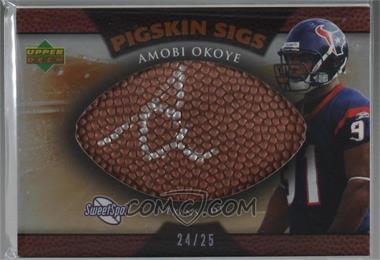 2007 NFL Sweet Spot - Pigskin Sigs - Tier 2 Gold #SSPS-AO - Amobi Okoye /25