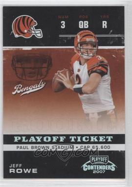2007 Playoff Contenders - [Base] - Playoff Ticket #167 - Jeff Rowe /99