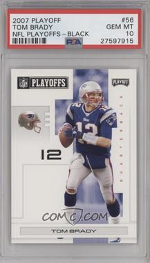 2007 Playoff NFL Playoffs - [Base] - Black #56 - Tom Brady /199 [PSA 10 GEM MT]