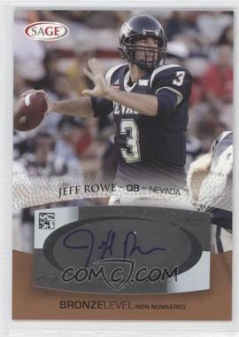 2007 SAGE Autographed Football - Autographs - Bronze #A46 - Jeff Rowe