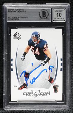 2007 SP Authentic - [Base] #11 - Brian Urlacher [BAS BGS Authentic]