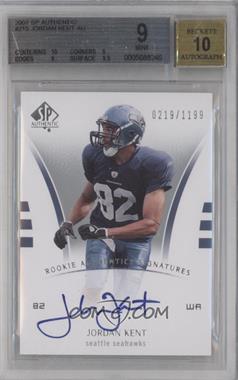 2007 SP Authentic - [Base] #215 - Rookie Authentics Signatures - Jordan Kent /1199 [BGS 9 MINT]