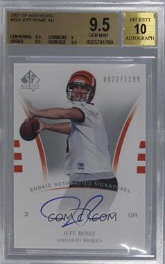 2007 SP Authentic - [Base] #223 - Rookie Authentics Signatures - Jeff Rowe /1199 [BGS 9.5 GEM MINT]