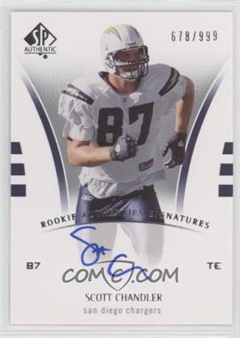 2007 SP Authentic - [Base] #237 - Rookie Authentics Signatures - Scott Chandler /999