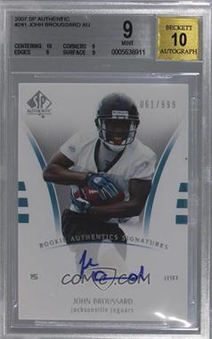 2007 SP Authentic - [Base] #241 - Rookie Authentics Signatures - John Broussard /999 [BGS 9 MINT]