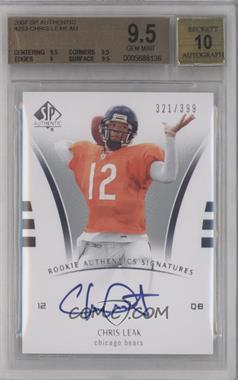 2007 SP Authentic - [Base] #253 - Rookie Authentics Signatures - Chris Leak /399 [BGS 9.5 GEM MINT]