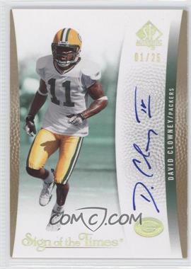 2007 SP Authentic - Sign of the Times - Gold #SOTT-DC - David Clowney /25