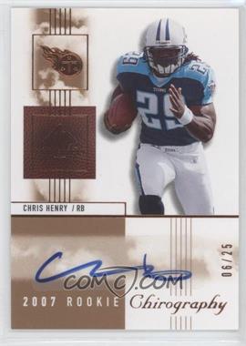 2007 SP Chirography - [Base] - Bronze #120 - Rookie Chirography - Chris Henry /25