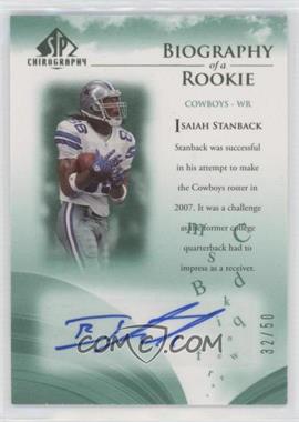 2007 SP Chirography - Biography of a Rookie - Emerald #BOR-IS - Isaiah Stanback /50