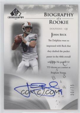 2007 SP Chirography - Biography of a Rookie - Silver #BOR-JB - John Beck /75