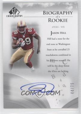 2007 SP Chirography - Biography of a Rookie - Silver #BOR-JH - Jason Hill /75