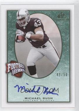 2007 SP Chirography - Football Heroes - Emerald #FH-MB - Michael Bush /50