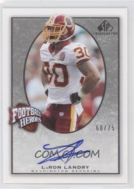 2007 SP Chirography - Football Heroes - Silver #FH-LL - LaRon Landry /75