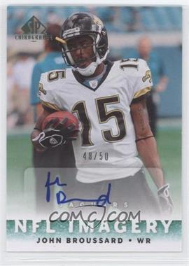 2007 SP Chirography - NFL Imagery - Emerald #NFLI-BR - John Broussard /50