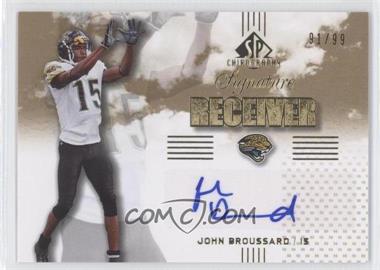 2007 SP Chirography - Signature Receivers - Gold #SR-JB - John Broussard /99