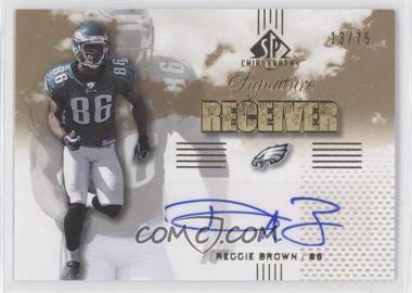 2007 SP Chirography - Signature Receivers - Gold #SR-RB - Reggie Brown /75