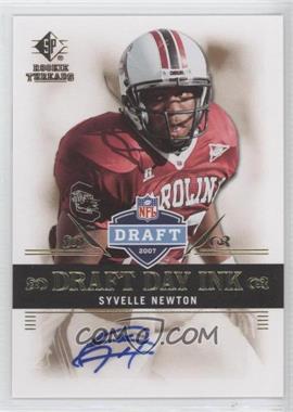 2007 SP Rookie Threads - Draft Day Ink #DDI-SN - Syvelle Newton