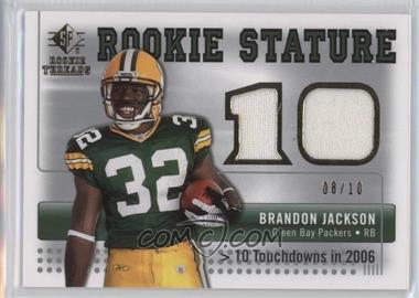 2007 SP Rookie Threads - Rookie Stature #RST-BJ - Brandon Jackson /10