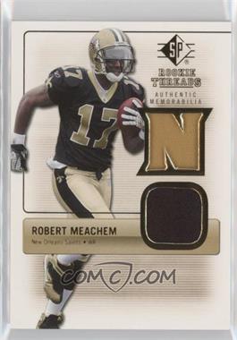 2007 SP Rookie Threads - Rookie Threads - Gold Patch #RT-RM - Robert Meachem