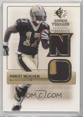 2007 SP Rookie Threads - Rookie Threads - Gold Patch #RT-RM - Robert Meachem