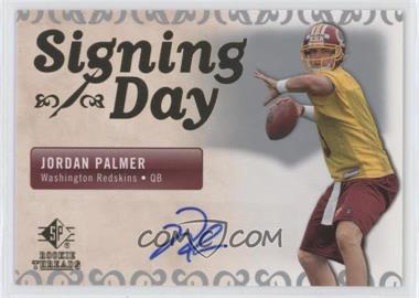 2007 SP Rookie Threads - Signing Day #SDA-JP - Jordan Palmer