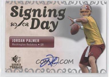 2007 SP Rookie Threads - Signing Day #SDA-JP - Jordan Palmer