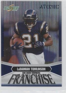 2007 Score - Franchise - Atomic #F-1 - LaDainian Tomlinson