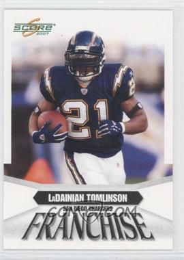 2007 Score - Franchise #F-1 - LaDainian Tomlinson