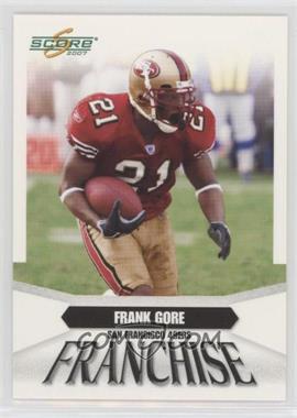 2007 Score - Franchise #F-2 - Frank Gore