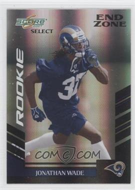 2007 Score Select - [Base] - End Zone #397 - Rookie - Jonathan Wade /6