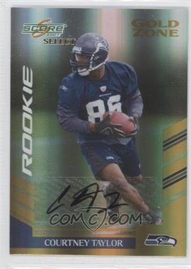 2007 Score Select - [Base] - Gold Zone Autographs #357 - Rookie - Courtney Taylor /40