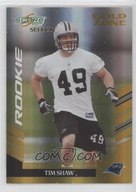 2007 Score Select - [Base] - Gold Zone #308 - Rookie - Tim Shaw /50