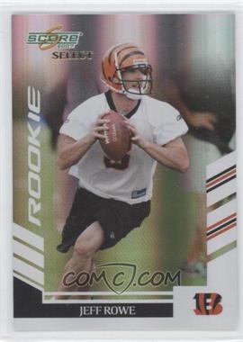 2007 Score Select - [Base] #400 - Rookie - Jeff Rowe /599