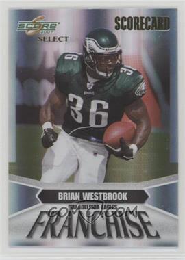 2007 Score Select - Franchise - Scorecard #F-19 - Brian Westbrook /100 [Noted]