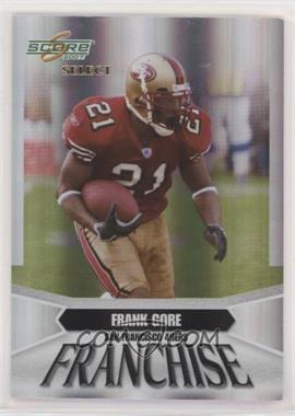 2007 Score Select - Franchise #F-2 - Frank Gore /749 [EX to NM]