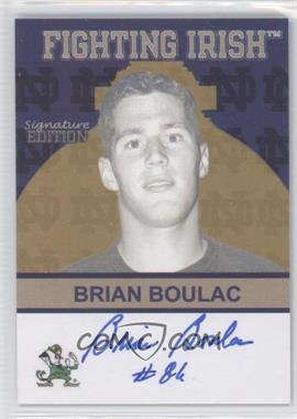 2007 TK Legacy Notre Dame - Signature Edition Autographs #FI76 - Brian Boulac