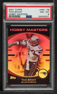 2007 Topps - Hobby Masters #HM-TB - Tom Brady [PSA 8 NM‑MT]