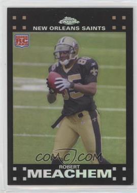 2007 Topps Chrome - [Base] - Refractor #TC205 - Robert Meachem [EX to NM]