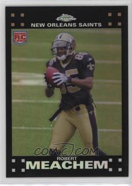 2007 Topps Chrome - [Base] - Refractor #TC205 - Robert Meachem